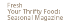 Fresh Magazine, your Thrifty Foods Community Guide